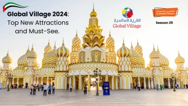 Global Village 2024: Top Attractions and Must-See
