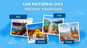 UAE National Holiday Packages: Baku, Tbilisi, Armenia, Prague