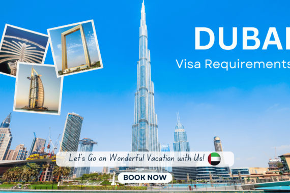 Ultimate Guide to Dubai’s Visa Requirements for Travelers in 2024