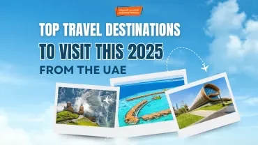 Top International Travel Destinations to Visit this 2025 from the UAE