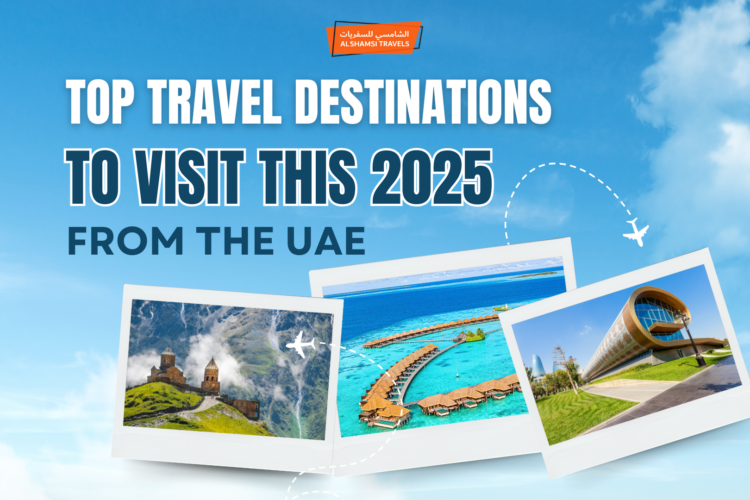 Travel Destinations 2025 From THE UAE