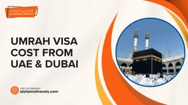 Umrah Visa Cost from UAE & Dubai: Fees, Packages, Processing Time, and Duration Guide
