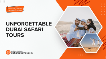 Unforgettable Dubai Safari Tours: Experience the Thrill of the Desert Adventure