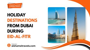 Holiday Destinations from Dubai During Eid Al Fitr